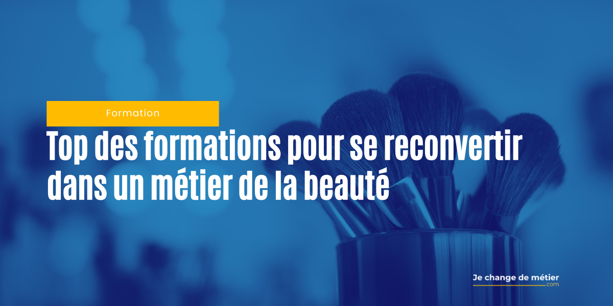 Top formations reconversion dans la beauté la coiffure et lesthétique