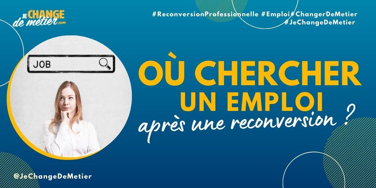 O Chercher Un Emploi Apr S Une Reconversion Professionnelle