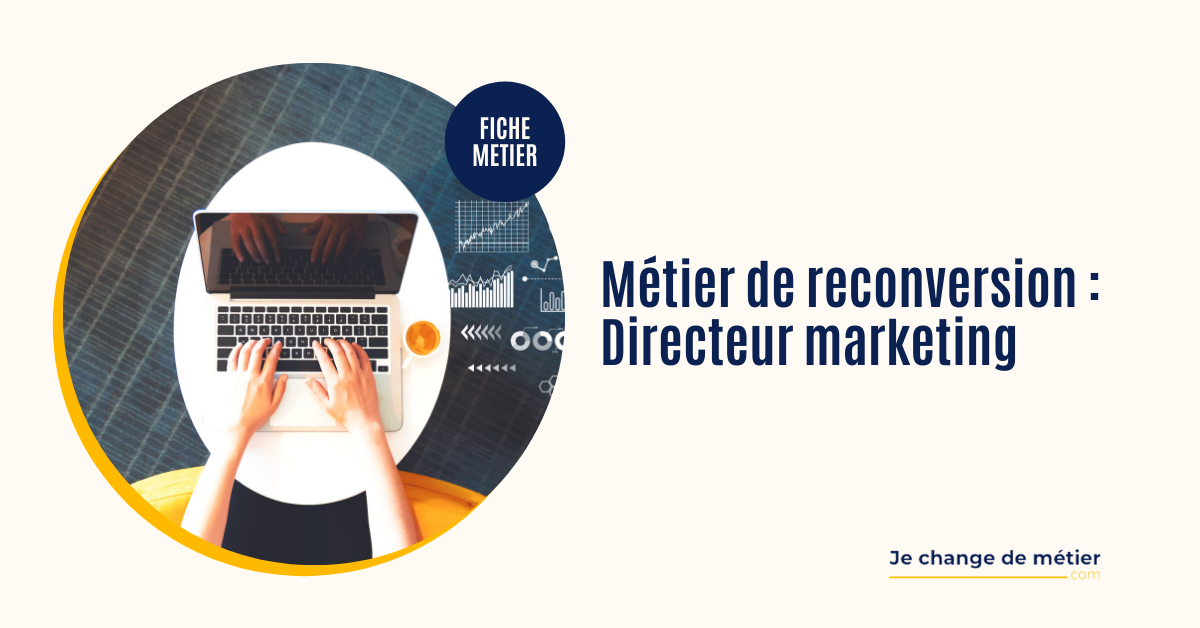 Devenir Directeur Marketing : Formation, Salaire, Reconversion