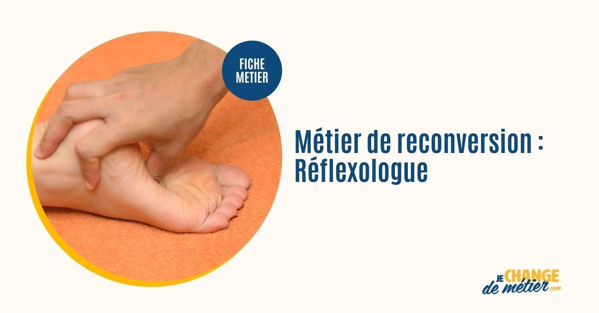 Devenir Réflexologue : métier, salaire, formation, reconversion