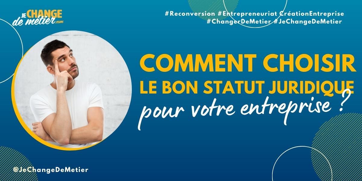 Comment Choisir Le Statut Juridique De Son Entreprise Reconversion 7295